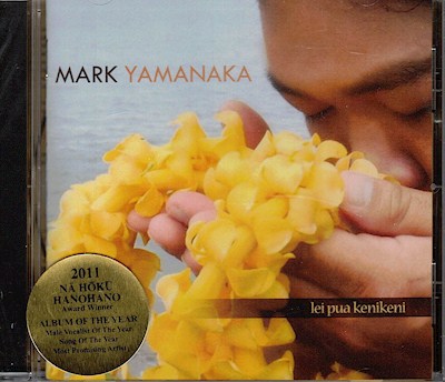 Music CD - Mark Yamanaka, "Lei Puakenikeni"                                